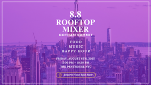 GOTHAM SUMMIT: 8.8 Rooftop Mixer @ The Penthouse