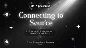 Connecting To Source: A Weekend Retreat for Divine Guidance