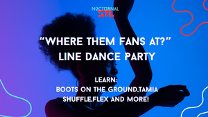 "Where them fans at?" Line Dance Lesson/Party