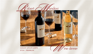 Robert Mondavi Wine Dinner at etch Franklin