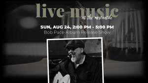 Live Music: Bob Pace Album Release Show @ Middlebrook Mercantile