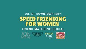 Speed FRIENDing for Women | Downtown Indianapolis