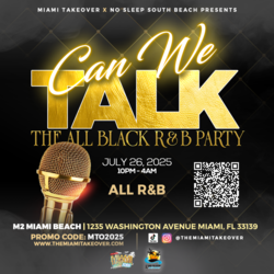 The Miami Takeover & No Sleep South Beach Present: Can We Talk? The All-Black R&B Party at M2