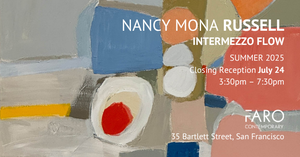 Closing Reception: Nancy Mona Russell "Intermezzo Flow" at Faro Contemporary