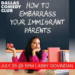 Dallas Comedy Club Presents: How to Embarrass Your Immigrant Parents with Abby Govindan