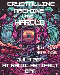 Crystalline Machine & Harold @ Radio Artifact