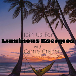 Luminous Escapes with Carrie Graber
