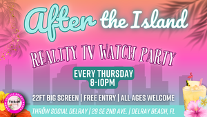 Thursday Night Reality TV DRAMA Watch Party @ THRōW Social Delray Beach!