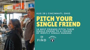 Pitch A Single Friend in Cincinnati