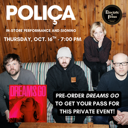 Poliça PRIVATE In-store Performance and Signing - Thursday, Oct. 16th - 7:00 p.m.