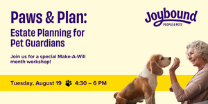 Joybound People & Pets presents: Paws & Plan: Estate Planning for Pet Guardians