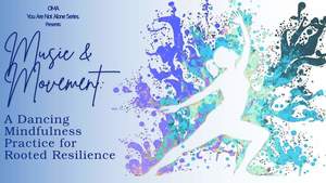 Music and Movement: A Dancing Mindfulness Practice for Rooted Resilience