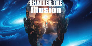 Shatter The Illusion