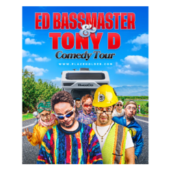 ED BASSMASTER & TONY D COMEDY TOUR