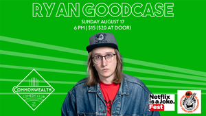 RYAN GOODCASE presented by Commonwealth Comedy Club