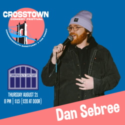 DAN SEBREE presented by CROSSTOWN COMEDY FESTIVAL