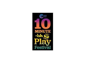 10 Minute-ish Play Festival