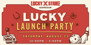 Lucky Strike Kennesaw Lucky Launch Party!