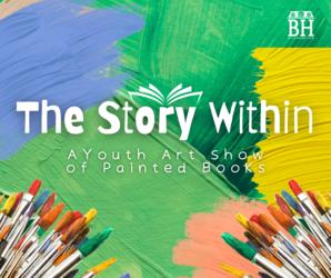 The Story Within; Youth Art Show Friday, 4:00 pm August 15th | Ages 5-18