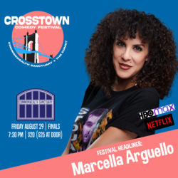 MARCELLA ARGUELLO presented by CROSSTOWN COMEDY FESTIVAL