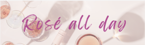 Rosé All Day!