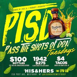 P.T.S.D. Tuesdays (Pass The Shots of Don) at His & Hers Bar & Lounge - $100 Bottles
