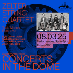 Mount Wilson Observatory “Sunday Afternoon Concerts in the Dome” w/ Zelter String Quartet