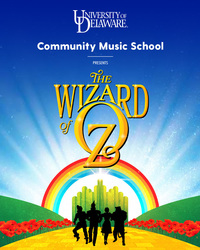 The Wizard of Oz, presented by the UD Community Music School
