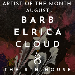 Barbara Elrica Cloud Art Show & Opening Reception at The 8th House — August + Aug 8 Event