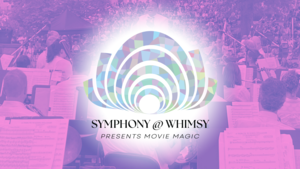 Symphony @ Whimsy: Movie Magic Concert