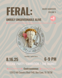 The Gallery ATX Presents: Mujer Manifesto Volume 5 – Feral