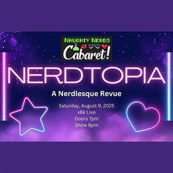Nerdtopia - Nerdlesque Burlesque Show