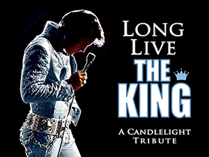 "Long Live the King: A Candlelight Tribute" Dinner Show