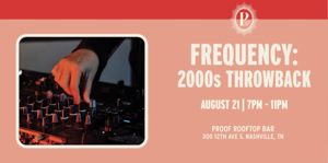 Frequency: 2000s Throwback at PROOF