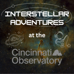Interstellar Adventures at the Cincinnati Observatory