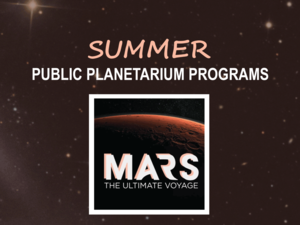 Summer Public Planetarium Program: Mars The Ultimate Voyage