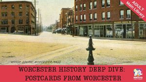 Worcester History Deep-Dive: Postcards From Worcester