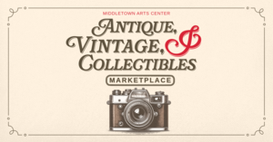 Middletown Arts Center's Antique, Vintage, & Collectibles Marketplace