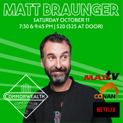 MATT BRAUNGER  presented by Commonwealth Comedy Club