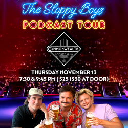 SLOPPY BOYS PODCAST presented by Commonwealth Comedy Club
