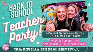 Back to School Teacher's Party @ THRōW Social Delray Beach!