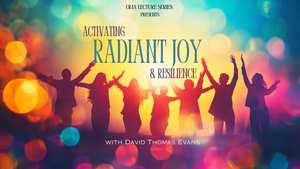 Activating Radiant Joy and Resilience (Zoom Meeting)
