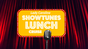 Showtunes Lunch Cruise on Lady Caroline
