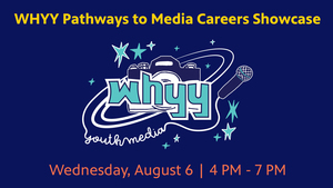 WHYY Pathways to Media Careers Showcase