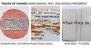 Opening Night - Traces of Change: Mark Making, Text, and (Social) Progress?