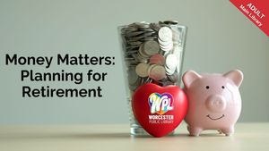 Money Matters - Planning for Retirement