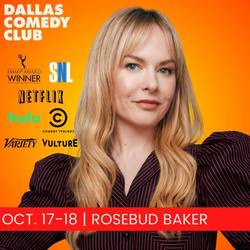 Dallas Comedy Club Presents: Rosebud Baker