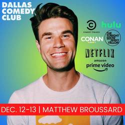 Dallas Comedy Club Presents: Matthew Broussard