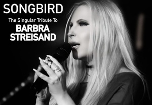 Songbird - The Singular Tribute to Barbra Streisand