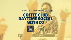 Coffee Club Daytime Social with DJ | Downtown Indianapolis
